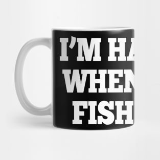 I'm Happy When I'm Fishing Mug